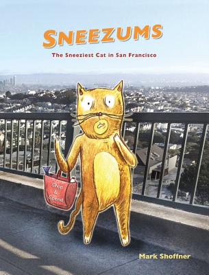 Coperta cărții 'Sneezums: The Sneeziest Cat in San Francisco - Mark A. Shoffner'