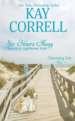 Six Hours Away: Return to Lighthouse Point - Kay Correll