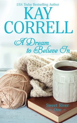A Dream to Believe In - Kay Correll
