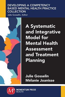 A Systematic and Integrative Model for Mental Health Assessment and Treatment Planning - Julie Gosselin