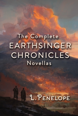 Earthsinger Chronicles Novellas: The Complete Collection - L. Penelope