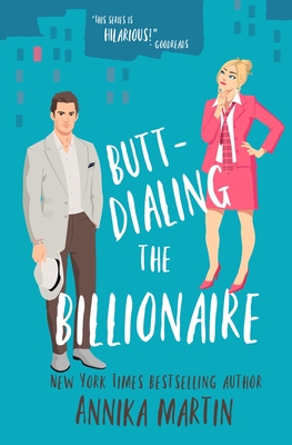 Butt-dialing the Billionaire: An undercover boss/opposites attract/grumpy sunshiny standalone - Annika Martin