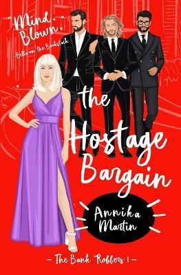 The Hostage Bargain: A 'Why Choose' romance - Annika Martin