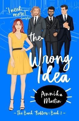 The Wrong Idea - Annika Martin