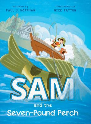 Sam and the Seven-Pound Perch - Paul J. Hoffman