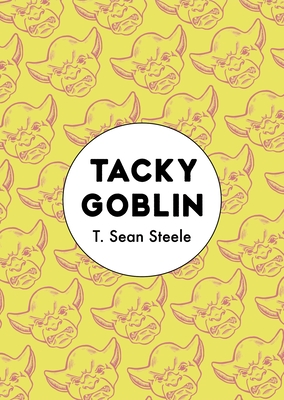 Tacky Goblin - T. Sean Steele