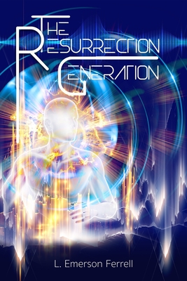 The Resurrection Generation - L. Emerson Ferrell