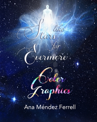 Like Stars for Evermore Color Graphics - Ana Mendez Ferrell