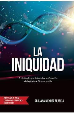 La Iniquidad: Revisado con Libro de Estudio - Ana Méndez Ferrell