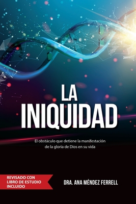 La Iniquidad: Revisado con Libro de Estudio - Ana Méndez Ferrell