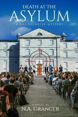 Death at the Asylum: A Rhe Brewster Mystery (Rhe Brewster Mysteries Book 4) - N. A. Granger