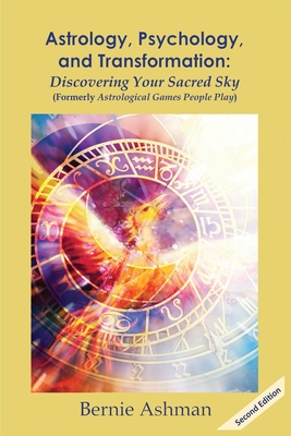 Astrology, Psychology, and Transformation: Discovering Your Sacred Sky - Bernie Ashman