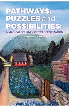 Poza produsului Pathways, Puzzles and Possibilities: A Magical Journey of Transformation - Mindy Schrager