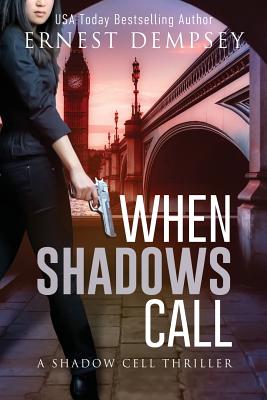 When Shadows Call: A Shadow Cell Thriller - Ernest Dempsey