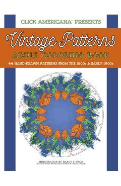 Poza produsului Vintage Patterns: Adult Coloring Book: 44 beautiful nature-inspired vintage patterns from the Victorian & Edwardian eras - Click Americana