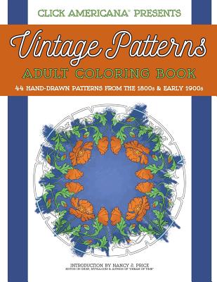 Vintage Patterns: Adult Coloring Book: 44 beautiful nature-inspired vintage patterns from the Victorian & Edwardian eras - Click Americana