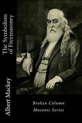 The Symbolism of Freemasonry - Albert Gallatin Mackey