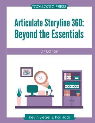 Articulate Storyline 360: Beyond The Essentials (3rd Edition) - Kal Hadi