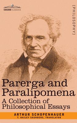 Parerga and Paralipomena: A Collection of Philosophical Essays - Arthur Schopenhauer