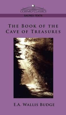 The Book of the Cave of Treasures - E. A. Budge Budge