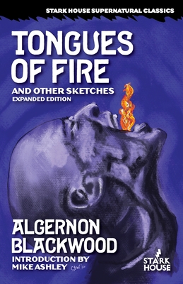 Coperta cărții 'Tongues of Fire and Other Sketches: Expanded Edition - Algernon Blackwood'