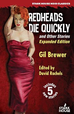 Redheads Die Quickly and Other Stories: Expanded Edition - Gil Brewer