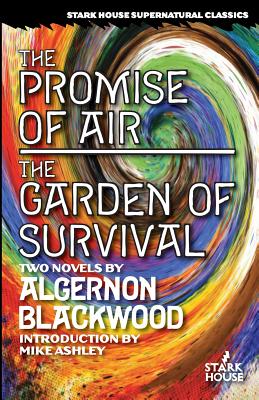 The Promise of Air / The Garden of Survival - Algernon Blackwood