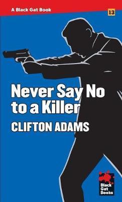 Never Say No to a Killer - Clifton Adams