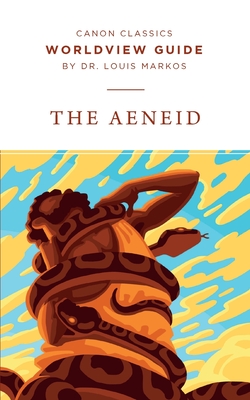 Worldview Guide for The Aeneid - Louis Markos