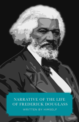 Narrative of the Life of Frederick Douglass (Canon Classics Worldview Edition) - Frederick Douglas
