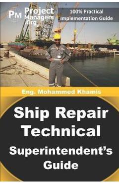 Poza produsului Ship Repair Technical Superintendent's Guide - Mohammed Khamis Mohammed