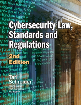 Cybersecurity Law, Standards and Regulations: 2nd Edition - Tari Schreider