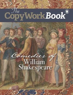 Coperta cărții 'The CopyWorkBook: Comedies of William Shakespeare - Christina J. Mugglin'