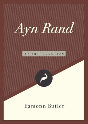 Ayn Rand: An Introduction - Eamonn Butler