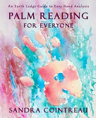 Coperta cărții 'Palm Reading for Everyone - An Earth Lodge Guide to Easy Hand Analysis - Sandra Cointreau'