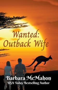 Coperta cărții 'Wanted: Outback Wife - Barbara Mcmahon'