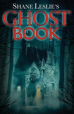 Shane Leslie's Ghost Book - Shane Leslie