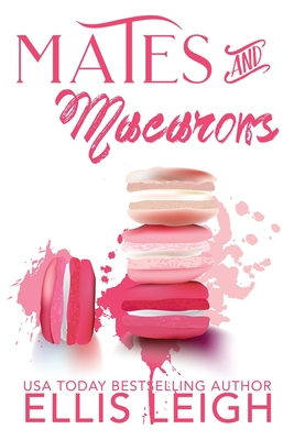 Mates and Macarons: A Kinship Cove Fun & Flirty Romance Collection - Ellis Leigh