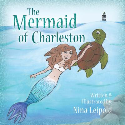 The Mermaid of Charleston - Nina Leipold
