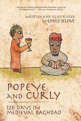 Popeye and Curly: 120 Days in Medieval Baghdad - Emily Selove
