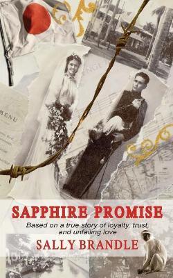Sapphire Promise: Based on the true story of loyalty, trust, and unfailing love - Sally Brandle