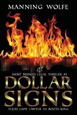 Dollar Signs: A Merit Bridges Legal Thriller - Manning Wolfe