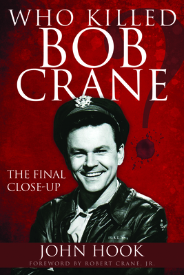 Who Killed Bob Crane?: The Final Close-Up - John Hook