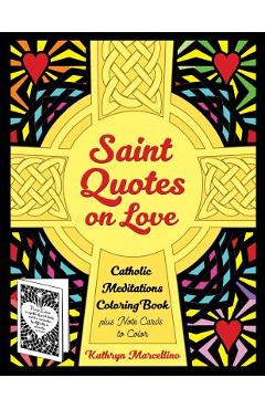 Poza produsului Saint Quotes on Love Catholic Meditations Coloring Book: plus Note Cards to Color - Kathryn Marcellino