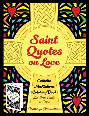 Saint Quotes on Love Catholic Meditations Coloring Book: plus Note Cards to Color - Kathryn Marcellino
