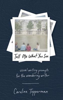 Tell Me What You See - Caroline Topperman
