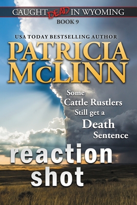 Reaction Shot (Caught Dead in Wyoming, Book 9) - Patricia Mclinn