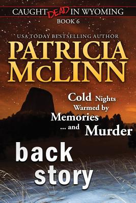 Back Story (Caught Dead in Wyoming, Book 6) - Patricia Mclinn