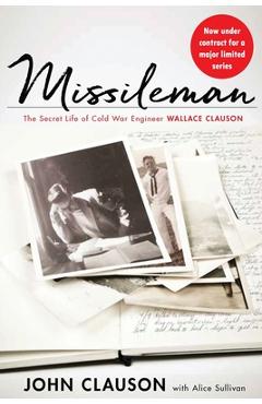 Poza produsului Missileman: The Secret Life of Cold War Engineer Wallace Clauson - Alice Sullivan