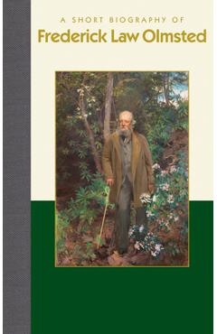Poza produsului A Short Biography of Frederick Law Olmsted - Jon Weatherman